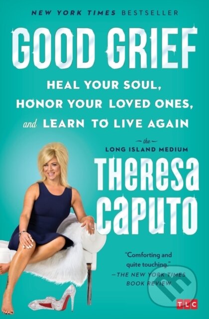 Kniha: Good Grief (Theresa Caputo). Atria Books, 2018 Kniha: Good Grief (Theresa Caputo). Atria Books, 2018