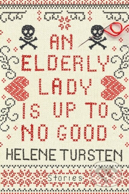 Kniha: An Elderly Lady Is Up to No Good (Helene Tursten). Soho Press, 2018 Kniha: An Elderly Lady Is Up to No Good (Helene Tursten). Soho Press, 2018