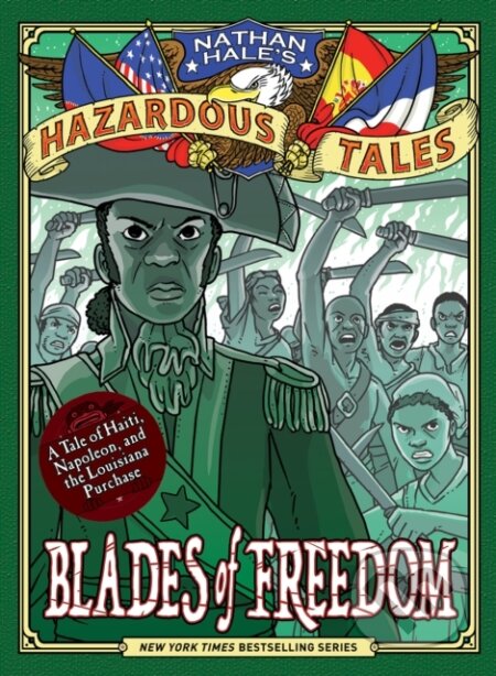 Kniha: Blades of Freedom (Nathan Hale’s Hazardous Tales #10) (Nathan Hale). Amulet Books, 2020 Kniha: Blades of Freedom (Nathan Hale’s Hazardous Tales #10) (Nathan Hale). Amulet Books, 2020