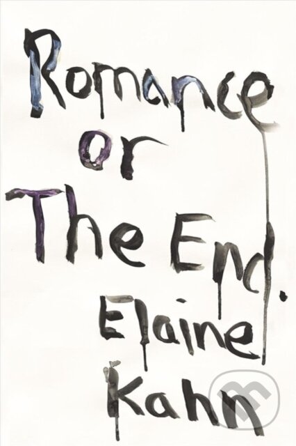 Kniha: Romance or the End (Elaine Kahn). Soft Skull, 2020 Kniha: Romance or the End (Elaine Kahn). Soft Skull, 2020