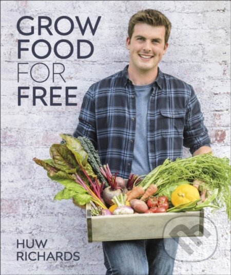 Kniha: Grow Food for Free (Huw Richards). Dorling Kindersley, 2020 Kniha: Grow Food for Free (Huw Richards). Dorling Kindersley, 2020
