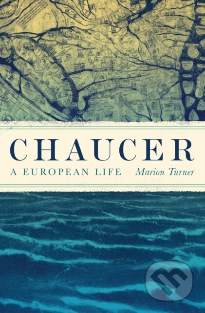 Kniha: Chaucer (Marion Turner). Princeton University Press, 2019 Kniha: Chaucer (Marion Turner). Princeton University Press, 2019