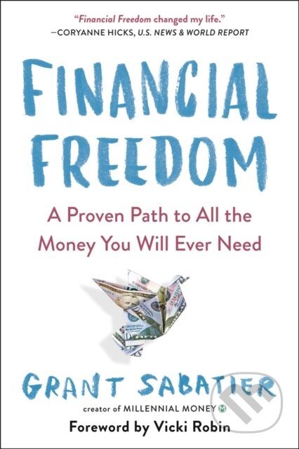 Kniha: Financial Freedom (Grant Sabatier a Vicki Robin). Avery, 2020 Kniha: Financial Freedom (Grant Sabatier a Vicki Robin). Avery, 2020