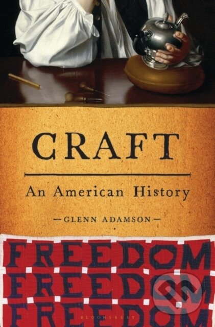 Kniha: Craft (Glenn Adamson). Bloomsbury, 2021 Kniha: Craft (Glenn Adamson). Bloomsbury, 2021