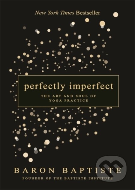 Kniha: Perfectly Imperfect (Baron Baptiste). Hay House, 2020 Kniha: Perfectly Imperfect (Baron Baptiste). Hay House, 2020
