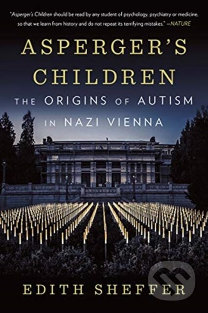 Kniha: Asperger's Children (Edith Sheffer). WW Norton & Co, 2020 Kniha: Asperger's Children (Edith Sheffer). WW Norton & Co, 2020