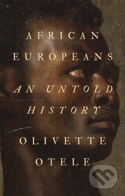 Kniha: African Europeans (Olivette Otele). C Hurst & Co Publishers, 2020 Kniha: African Europeans (Olivette Otele). C Hurst & Co Publishers, 2020