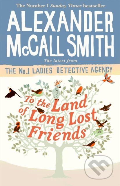Kniha: To the Land of Long Lost Friends (Alexander McCall Smith). Little, Brown, 2019 Kniha: To the Land of Long Lost Friends (Alexander McCall Smith). Little, Brown, 2019