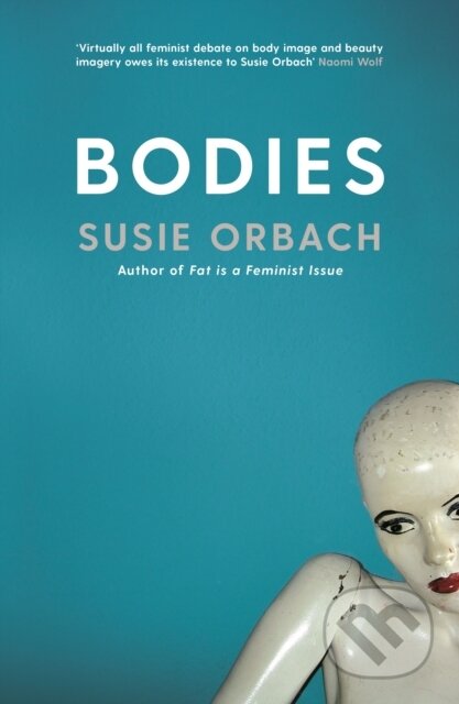 Kniha: Bodies (Susie Orbach). Profile Books, 2019 Kniha: Bodies (Susie Orbach). Profile Books, 2019