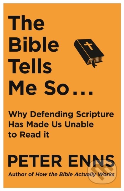 Kniha: The Bible Tells Me So (Peter Enns). Hodder Faith, 2020 Kniha: The Bible Tells Me So (Peter Enns). Hodder Faith, 2020
