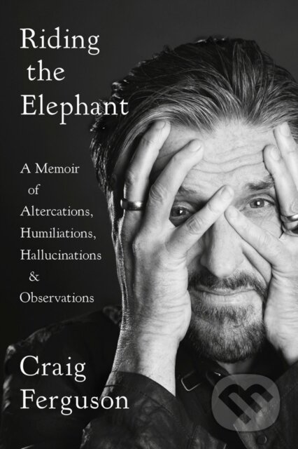 Kniha: Riding the Elephant (Craig Ferguson). Blue Rider, 2020 Kniha: Riding the Elephant (Craig Ferguson). Blue Rider, 2020
