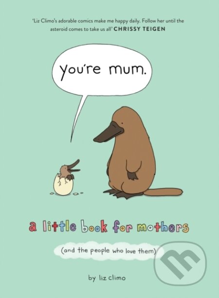 Kniha: You’re Mum (Liz Climo). HarperCollins, 2020 Kniha: You’re Mum (Liz Climo). HarperCollins, 2020