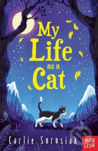 Kniha: My Life as a Cat (Carlie Sorosiak). Nosy Crow, 2020 Kniha: My Life as a Cat (Carlie Sorosiak). Nosy Crow, 2020