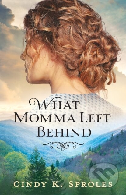 Kniha: What Momma Left Behind (Cindy K. Sproles). , 2020 Kniha: What Momma Left Behind (Cindy K. Sproles). , 2020