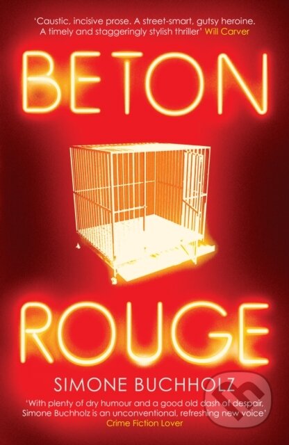 Kniha: Beton Rouge (Simone Buchholz). Orenda Books, 2019 Kniha: Beton Rouge (Simone Buchholz). Orenda Books, 2019