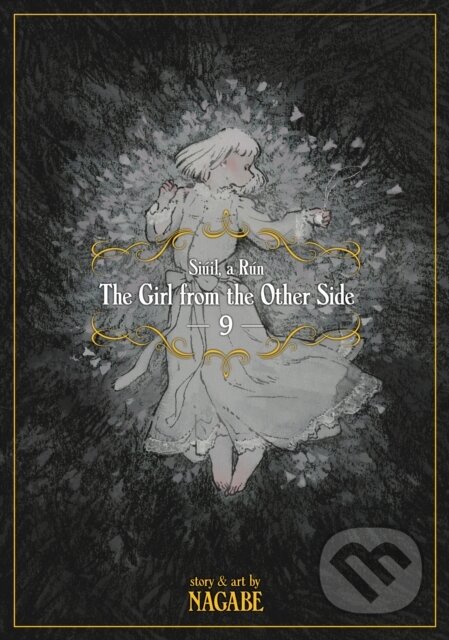 Kniha: The Girl From the Other Side: Siuil, a Run Vol. 9 (Nagabe). Seven Seas, 2020 Kniha: The Girl From the Other Side: Siuil, a Run Vol. 9 (Nagabe). Seven Seas, 2020