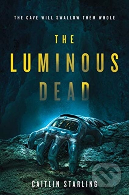 Kniha: The Luminous Dead (Caitlin Starling). HarperCollins, 2019 Kniha: The Luminous Dead (Caitlin Starling). HarperCollins, 2019