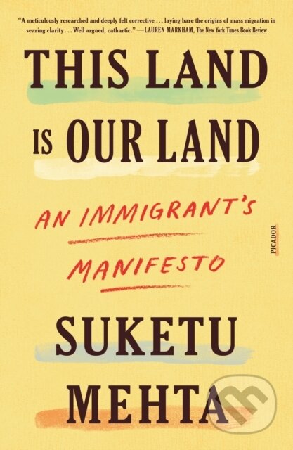 Kniha: This Land Is Our Land (Suketu Mehta). Picador, 2020 Kniha: This Land Is Our Land (Suketu Mehta). Picador, 2020
