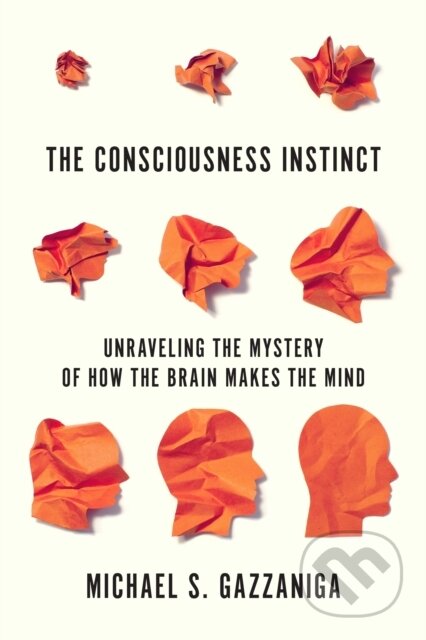 Kniha: Consciousness Instinct (Michael S. Gazzaniga). Farrar, Straus and Giroux, 2019 Kniha: Consciousness Instinct (Michael S. Gazzaniga). Farrar, Straus and Giroux, 2019