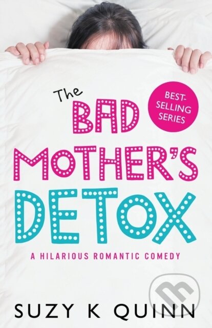 Kniha: The Bad Mother's Detox (Suzy K Quinn). The Lightning, 2019 Kniha: The Bad Mother's Detox (Suzy K Quinn). The Lightning, 2019