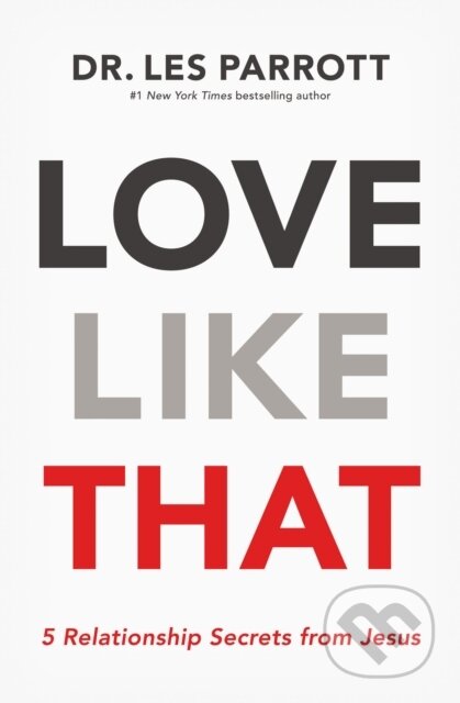 Kniha: Love Like That (Les a III Parrott). Thomas Nelson Publishers, 2019 Kniha: Love Like That (Les a III Parrott). Thomas Nelson Publishers, 2019