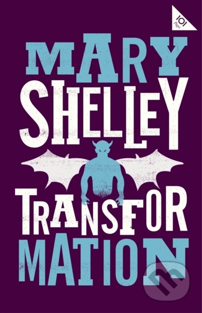 Kniha: Transformation (Mary Shelley). Alma Classics, 2019 Kniha: Transformation (Mary Shelley). Alma Classics, 2019
