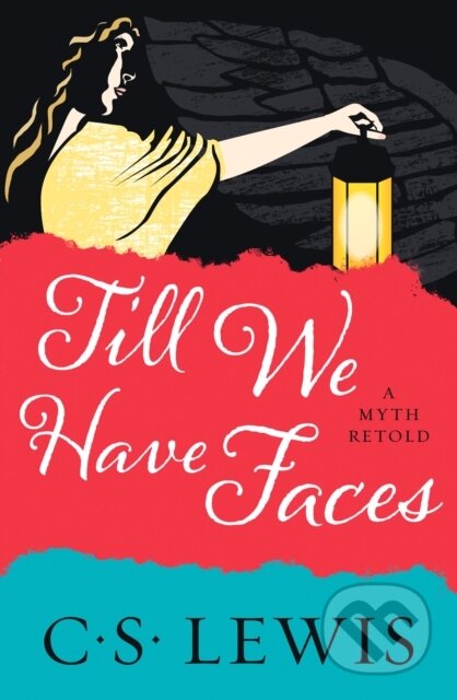 Kniha: Till We Have Faces (C. S. Lewis). William Collins, 2020 Kniha: Till We Have Faces (C. S. Lewis). William Collins, 2020