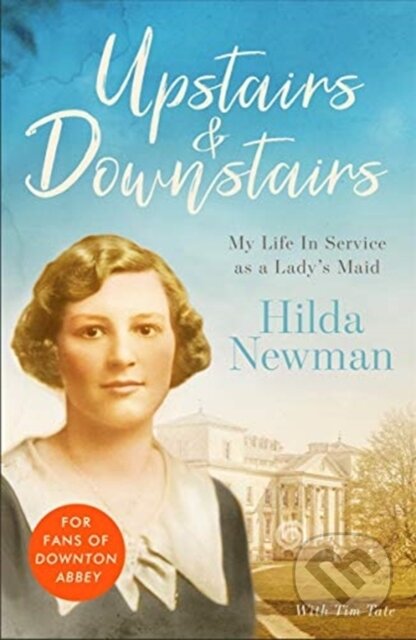 Kniha: Upstairs & Downstairs (Hilda Newman a Tim Tate). John Blake, 2019 Kniha: Upstairs & Downstairs (Hilda Newman a Tim Tate). John Blake, 2019