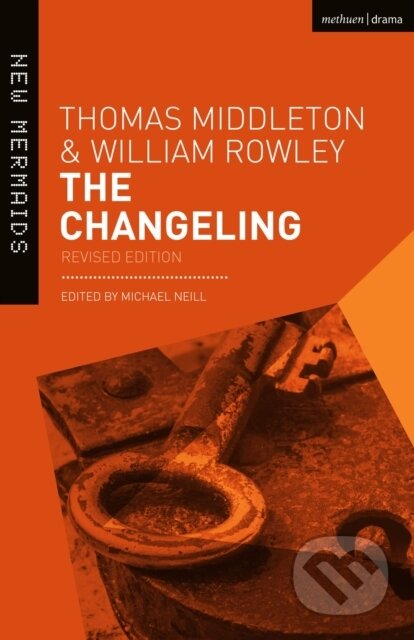Kniha: The Changeling (Thomas Middleton, Professor Michael Neill a William Rowley). Methuen Drama, 2019 Kniha: The Changeling (Thomas Middleton, Professor Michael Neill a William Rowley). Methuen Drama, 2019