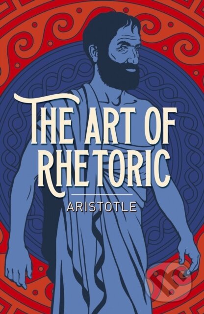 Kniha: The Art of Rhetoric (Aristotle). Arcturus, 2020 Kniha: The Art of Rhetoric (Aristotle). Arcturus, 2020