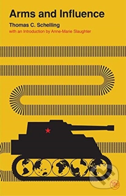 Kniha: Arms and Influence (Thomas C. Schelling). Yale University Press, 2020 Kniha: Arms and Influence (Thomas C. Schelling). Yale University Press, 2020