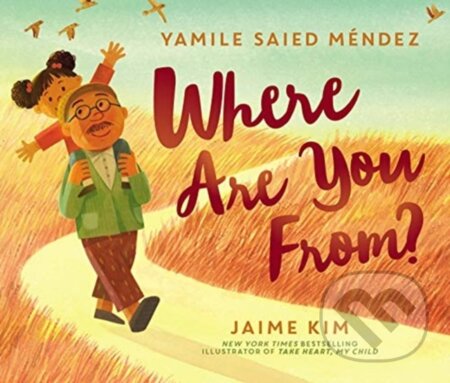 Kniha: Where Are You From? (Yamile Saied Mendez). HarperCollins, 2019 Kniha: Where Are You From? (Yamile Saied Mendez). HarperCollins, 2019