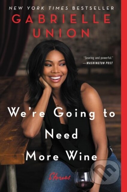 Kniha: We're Going to Need More Wine (Gabrielle Union). , 2019 Kniha: We're Going to Need More Wine (Gabrielle Union). , 2019