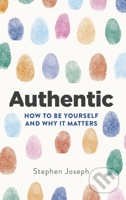 Kniha: Authentic (Professor Stephen Joseph). Piatkus, 2019 Kniha: Authentic (Professor Stephen Joseph). Piatkus, 2019