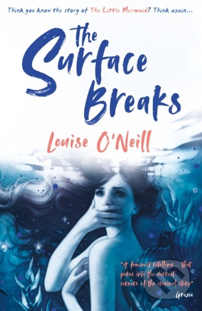 Kniha: The Surface Breaks: a reimagining of The Little Mermaid (Louise O'Neill). Scholastic, 2019 Kniha: The Surface Breaks: a reimagining of The Little Mermaid (Louise O'Neill). Scholastic, 2019