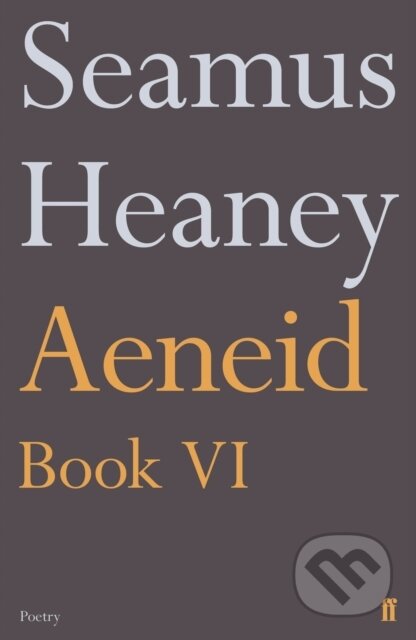 Kniha: Aeneid Book VI (Seamus Heaney). Faber and Faber, 2019 Kniha: Aeneid Book VI (Seamus Heaney). Faber and Faber, 2019