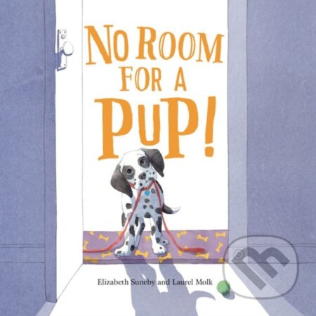 Kniha: No Room for a Pup! (Elizabeth Suneby). Kids Can, 2019 Kniha: No Room for a Pup! (Elizabeth Suneby). Kids Can, 2019