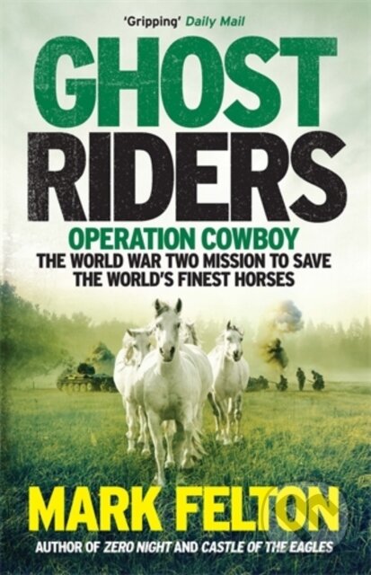 Kniha: Ghost Riders (Mark Felton). Icon Books, 2019 Kniha: Ghost Riders (Mark Felton). Icon Books, 2019