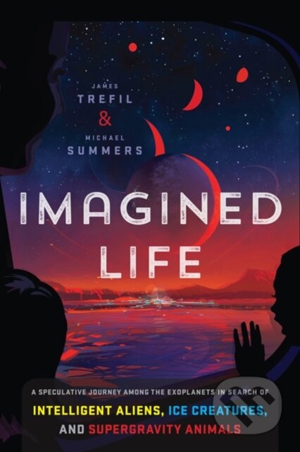 Kniha: Imagined Life (James Trefil a Michael Summers). Smithsonian Books, 2019 Kniha: Imagined Life (James Trefil a Michael Summers). Smithsonian Books, 2019