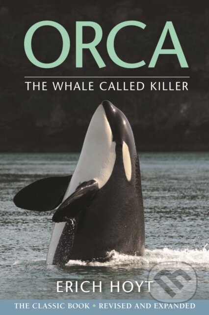 Kniha: Orca (Erich Hoyt). Firefly Books, 2019 Kniha: Orca (Erich Hoyt). Firefly Books, 2019