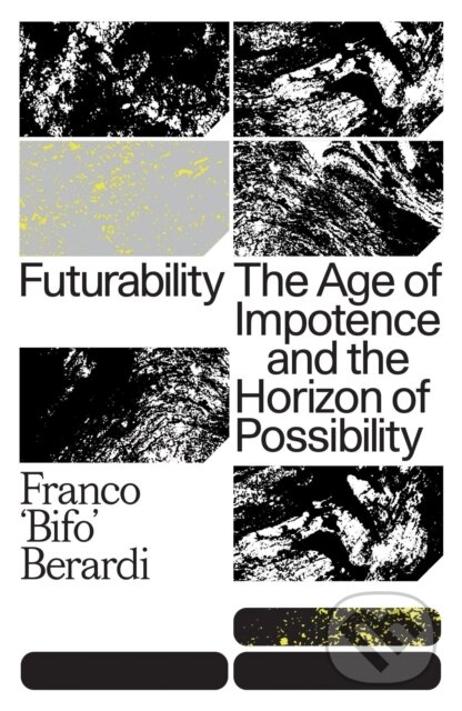 Kniha: Futurability (Franco Berardi). Verso, 2019 Kniha: Futurability (Franco Berardi). Verso, 2019