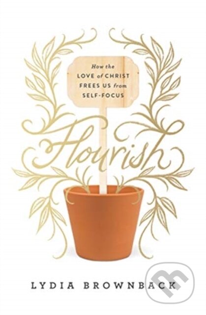 Kniha: Flourish (Lydia Brownback). Crossway Books, 2019 Kniha: Flourish (Lydia Brownback). Crossway Books, 2019