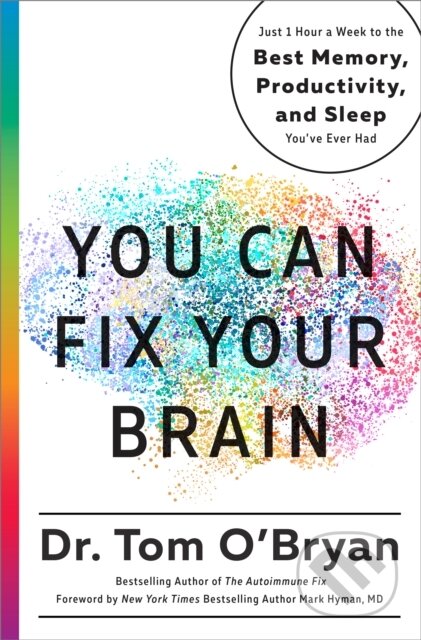 Kniha: You Can Fix Your Brain (Tom O'Bryan). Rodale Press, 2018 Kniha: You Can Fix Your Brain (Tom O'Bryan). Rodale Press, 2018
