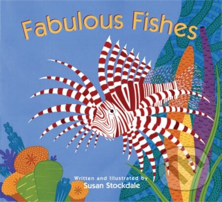 Kniha: Fabulous Fishes (Susan Stockdale). , 1900 Kniha: Fabulous Fishes (Susan Stockdale). , 1900