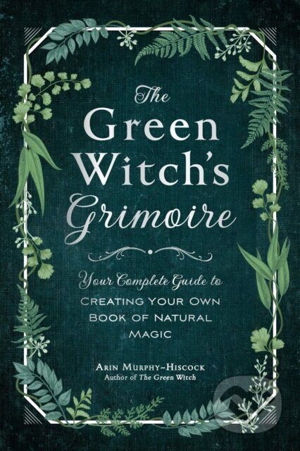 Kniha: The Green Witch's Grimoire (Arin Murphy-Hiscock). Adams Media, 2020 Kniha: The Green Witch's Grimoire (Arin Murphy-Hiscock). Adams Media, 2020