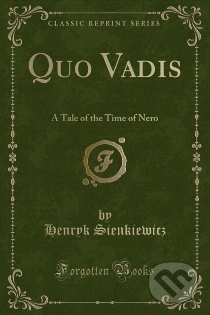 Kniha: Quo Vadis (Henryk Sienkiewicz). Forgotten Books, 2018 Kniha: Quo Vadis (Henryk Sienkiewicz). Forgotten Books, 2018