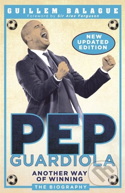 Kniha: Pep Guardiola (Guillem Balague). Seven Dials, 2018 Kniha: Pep Guardiola (Guillem Balague). Seven Dials, 2018
