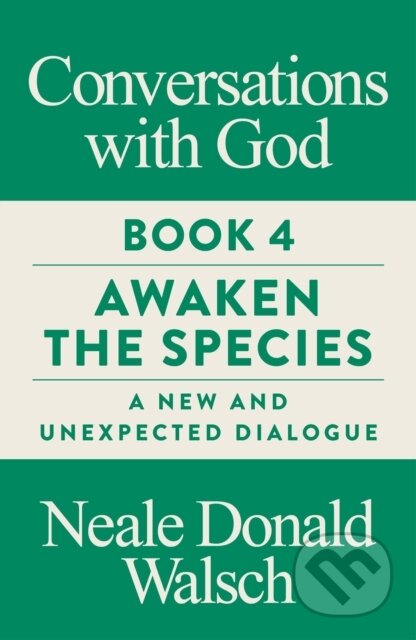 Kniha: Conversations with God, Book 4 (Neale Donald Walsch). Watkins Publishing, 2018 Kniha: Conversations with God, Book 4 (Neale Donald Walsch). Watkins Publishing, 2018