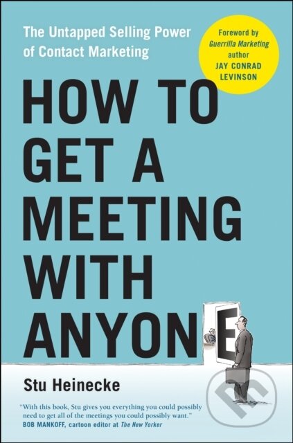 Kniha: How to Get a Meeting with Anyone (Stu Heinecke). BenBella Books, 2018 Kniha: How to Get a Meeting with Anyone (Stu Heinecke). BenBella Books, 2018