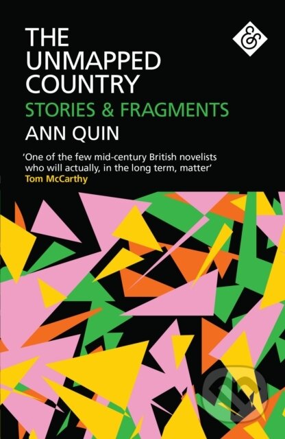 Kniha: The Unmapped Country: Stories and Fragments (Ann Quin). And Other Stories, 2018 Kniha: The Unmapped Country: Stories and Fragments (Ann Quin). And Other Stories, 2018
